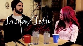 Sasha/Seth -I hate you