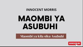 MAOMBI YA ASUBUHI by Innocent Morris