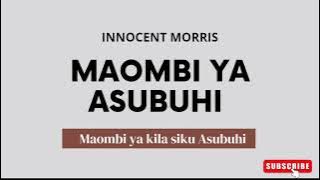 MAOMBI YA ASUBUHI by Innocent Morris