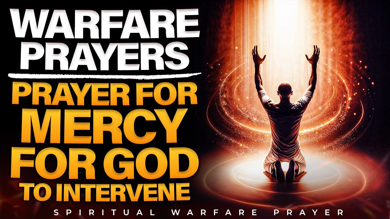 Powerful Prayer For Mercy And Breakthrough | Divine Intervention | Spiritual Warfare Prayers