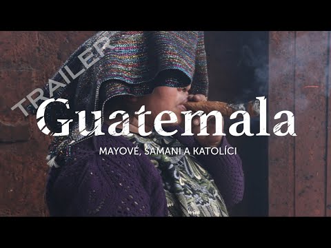 GUATEMALA - Trailer k filmu Mayové, šamani a katolíci. https://youtu.be/ratQnRdnEdg