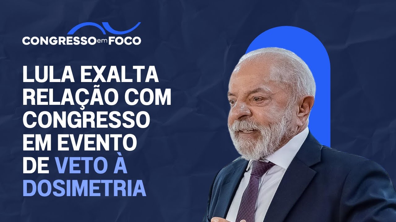 Lula exalta relação com Congresso em evento de veto à dosimetria