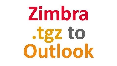 Import Zimbra TGZ to Outlook