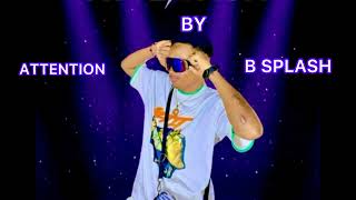 Attention by B Splash
