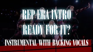 Taylor Swift - Rep Era Intro & Ready For It? (The Eras Tour Instrumental With Backing Vocals)