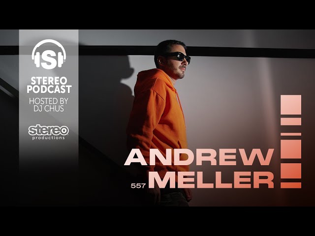 ANDREW MELLER Stereo Productions Podcast 557 class=