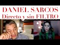 DANIEL SARCOS: SIN FILTRO Y MÁS DIRECTO QUE NUNCA!