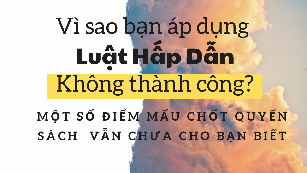 Vì sao áp dụng luật hấp dẫn không thành công? Một số... - youtube