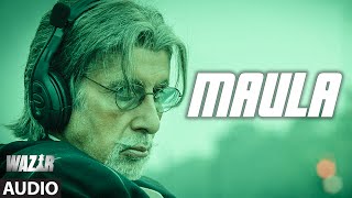 'Maula' FULL SONG WAZIR Amitabh Bachchan, Farhan Akhtar Javed Ali T-Series