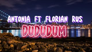 ANTONIA x Florian Rus - Dududum (Lyrics/Versuri)