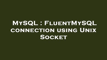 MySQL : FluentMySQL connection using Unix Socket