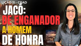 EBD Lição 11 JACÓ: DE ENGANADOR A HOMEM DE HONRA – 14 de Junho de 2026 TRADICIONAL