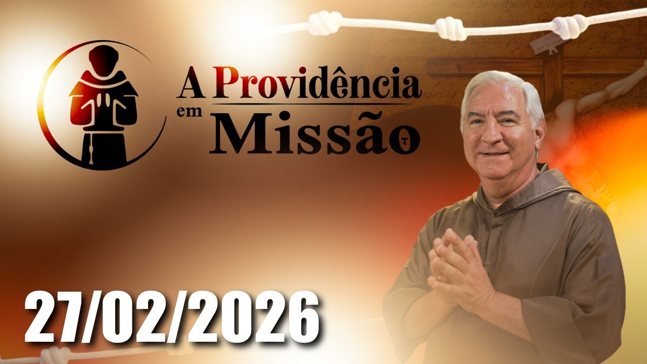 A Providência em Missão -  27/02/2026