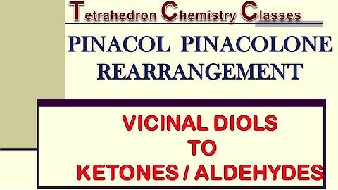 Pinacol Pinacolone Rearrangement for CSIR NET/GATE/IIT JAM