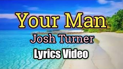 YOUR MAN - Josh Turner (Lyrics Video)