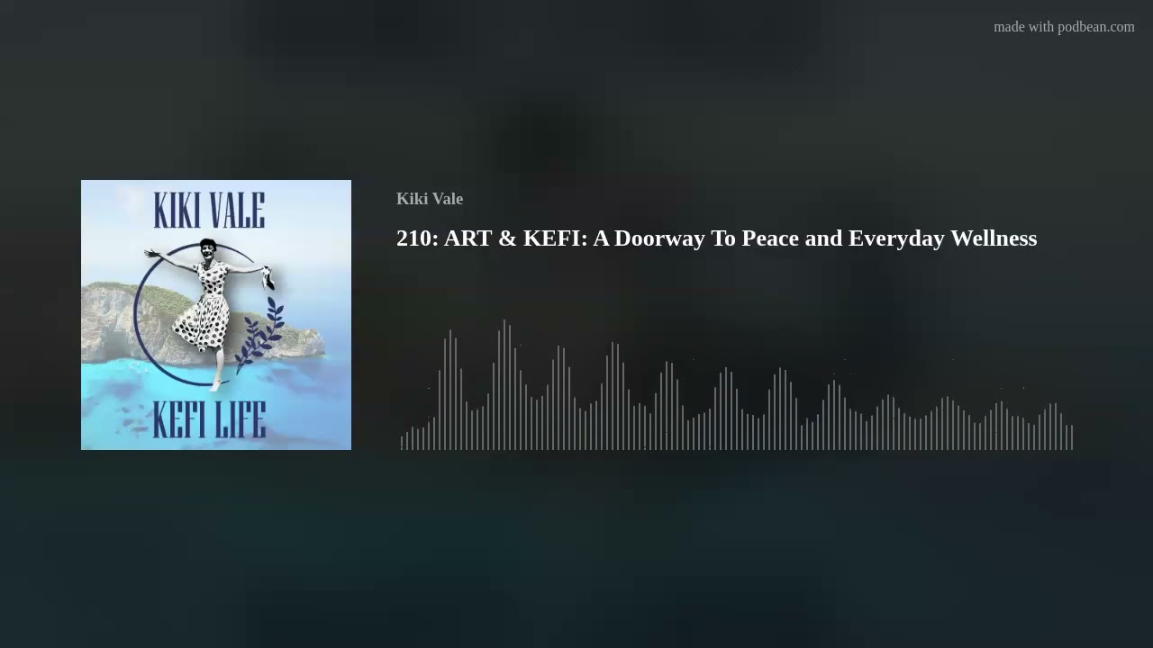210: ART & KEFI: A Doorway To Peace and Everyday Wellness