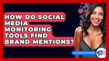 How Do Social Media Monitoring Tools Find Brand Mentions? - Everyday-Networking