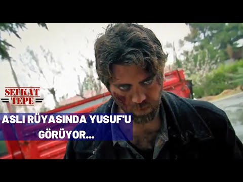 Aslı Yusuf'u Rüyasında Görüyor! Şefkat Tepe 143. Bölüm