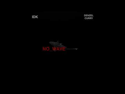IDK - NO WAVE (Ft. Denzel Curry) w/ Lyrics - IDK - NO WAVE (Ft. Denzel Curry) w/ Lyrics