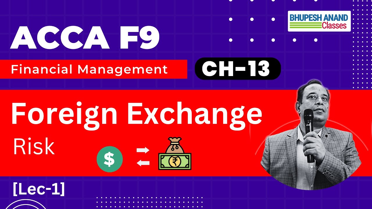 ACCA F9 - Financial Management | Chapter 13 | Foreign Exchange Risk ...