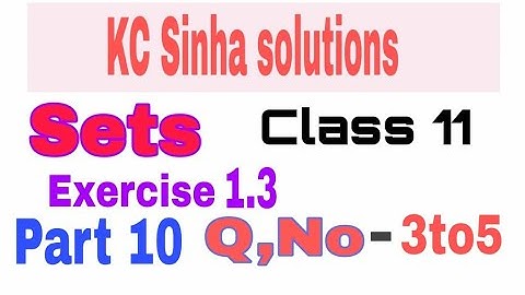 Sets class11th maths (Kc sinha solution) Part-10, Ex-1.3, Q.no-3 to 5,| by omprakash sir 