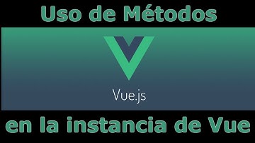 👉 CURSO VUE JS GRATIS - Utilizando Métodos en la instancia de VUE