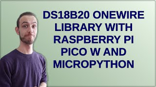 Ds18B20 Onewire Library With Raspberry Pi Pico W And Micropython