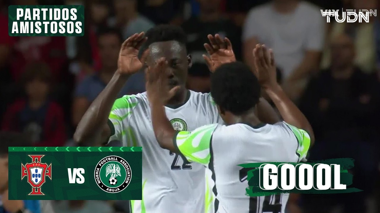 ¡ADAMS empata para Nigeria! | Portugal 1 - 1 Nigeria | Amistoso  -Rumbo al Mundial 2026 | TUDN