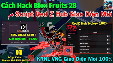 KRNL VNG Giao Diện Mới Nokey - Cách hack Blox Fruits 28 script Red Z Hub Mới + Banana Hub Premium !