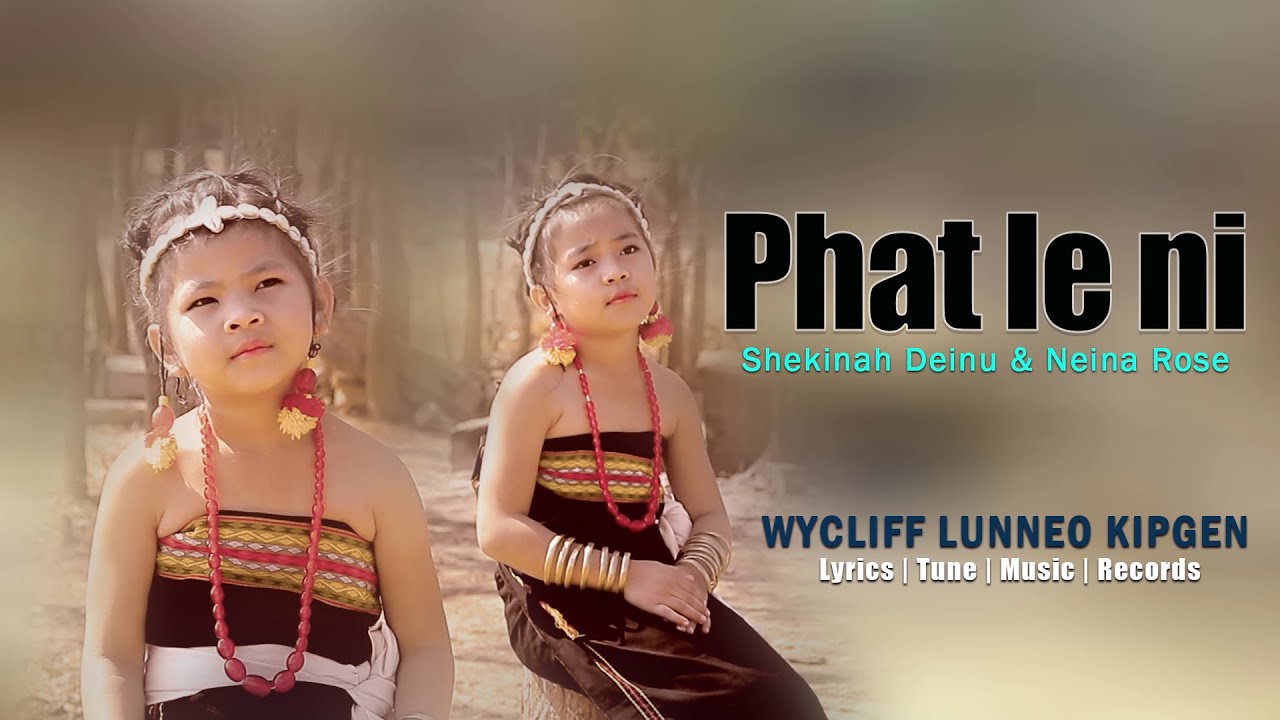 PHAT LE NI || SHEKINAH DEINU & NEINA ROSE || LYRICS WYCLIFF LUNNEO KIPGEN ||