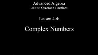 Lesson 4-4: Complex Numbers