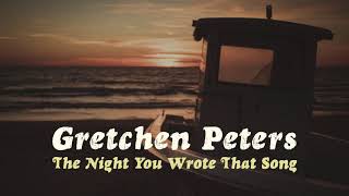 Gretchen Peters - The Night You Wrote That Song chords