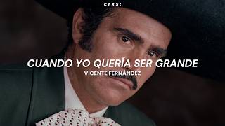 Vicente Fernández - Cuando Yo Quería Ser Grande (Letra/Lyrics)