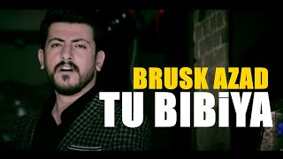 Brusk Azad - Tu Bıbiya