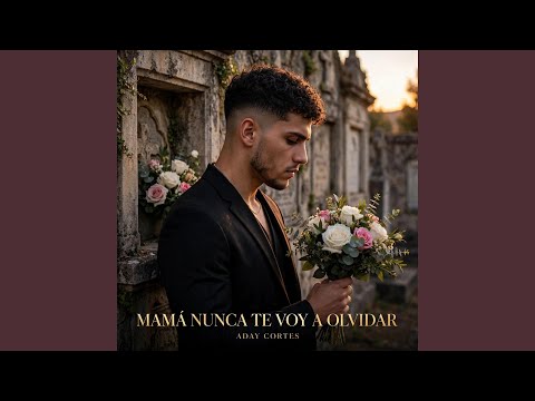 Mama nunca te voy a olvidar