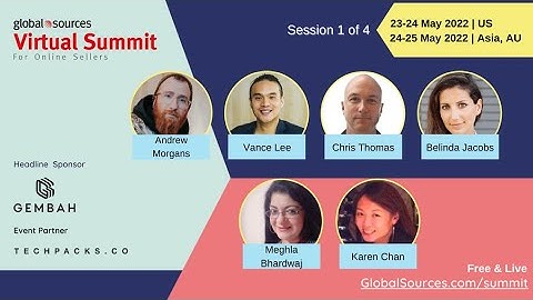 Session 1 of 4 - Global Sources Virtual Summit for Online Sellers May 2022