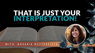 Who are we to judge those who interpret the Bible differently? w/Rosaria Butterfield