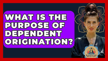 What Is The Purpose Of Dependent Origination? - Buddhism Reflections