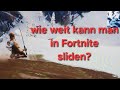 wie weit kann man in Fortnite sliden? (Weinachten)