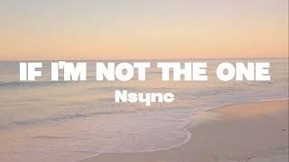 Nsync - If I&#39;m not the one lyrics | (Mr. SOUNDS)