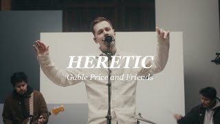 Heretic (Reimagined) - Gable Price and Friends chords