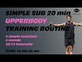 SIMPLE SUB 20 MIN UPPER BODY TRAINING ROUTINE.