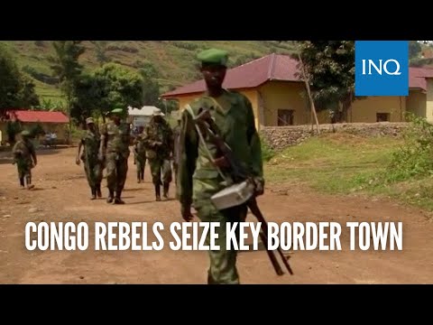 Congo rebels seize key border town