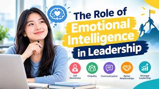 The Role of Emotional Intelligence in Leadership (17 Minutes)