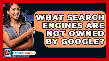 What Search Engines Are Not Owned By Google? - SearchEnginesHub.com
