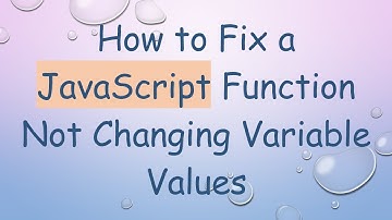 How to Fix a JavaScript Function Not Changing Variable Values
