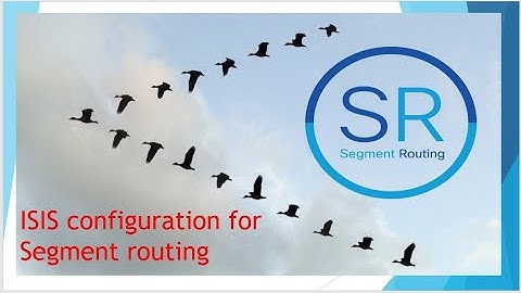 Segment routing : Easiet way to connfigure & verify Segment routing (ISIS)  on IOSXR