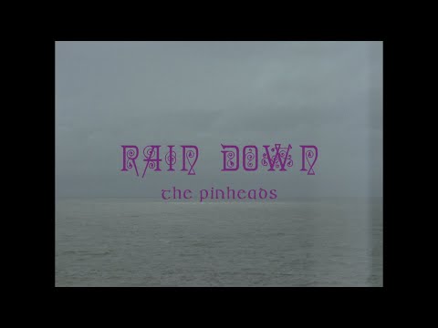 THE PINHEADS - RAIN DOWN (OFFICIAL VIDEO)