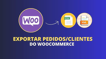 Exportar Pedidos/Clientes/Cupons do Woocommerce para CSV ou XML (Order Export)