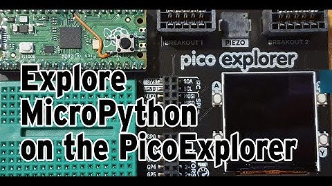 Exploring MicroPython on the PicoExplorer base and the new Raspberry Pi Pico